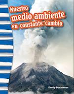 Nuestro Medio Ambiente En Constante Cambio (Our Ever-Changing Environment) (Spanish Version) (Grade 3)
