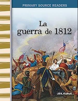 La Guerra de 1812 (the War of 1812) (Spanish Version) (Expanding & Preserving the Union)