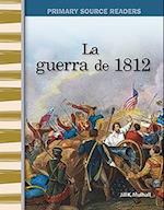 La Guerra de 1812 (the War of 1812) (Spanish Version) (Expanding & Preserving the Union)
