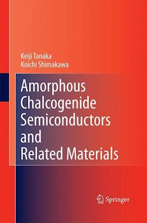 Amorphous Chalcogenide Semiconductors and Related Materials