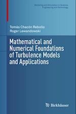 Mathematical and Numerical Foundations of Turbulence Models and Applications