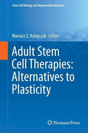 Adult Stem Cell Therapies: Alternatives to Plasticity