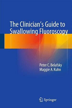 The Clinician's Guide to Swallowing Fluoroscopy