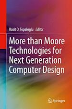 More than Moore Technologies for Next Generation Computer Design