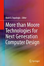 More than Moore Technologies for Next Generation Computer Design