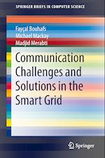 Communication Challenges and Solutions in the Smart Grid