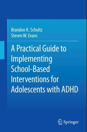 Practical Guide to Implementing School-Based Interventions for Adolescents with ADHD