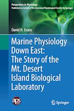 Marine Physiology Down East: The Story of the Mt. Desert Island  Biological Laboratory
