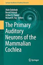 The Primary Auditory Neurons of the Mammalian Cochlea
