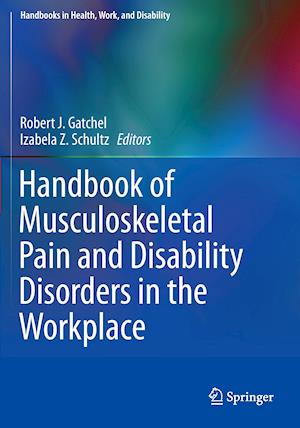 Handbook of Musculoskeletal Pain and Disability Disorders in the Workplace