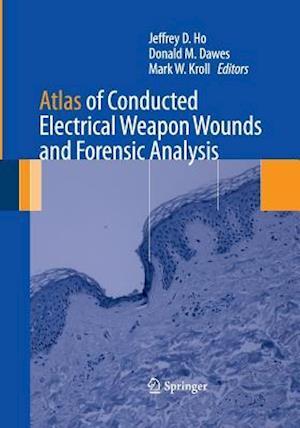 Atlas of Conducted Electrical Weapon Wounds and Forensic Analysis