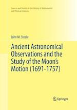 Ancient Astronomical Observations and the Study of the Moon’s Motion (1691-1757)