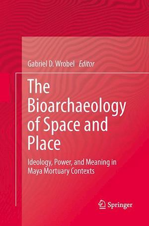 The Bioarchaeology of Space and Place