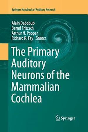 The Primary Auditory Neurons of the Mammalian Cochlea