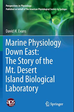 Marine Physiology Down East: The Story of the Mt. Desert Island  Biological Laboratory