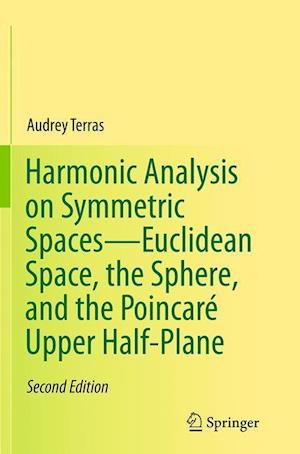 Harmonic Analysis on Symmetric Spaces—Euclidean Space, the Sphere, and the Poincaré Upper Half-Plane