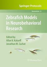 Zebrafish Models in Neurobehavioral Research