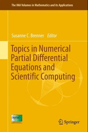 Topics in Numerical Partial Differential Equations and Scientific Computing