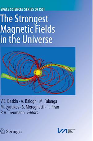 The Strongest Magnetic Fields in the Universe