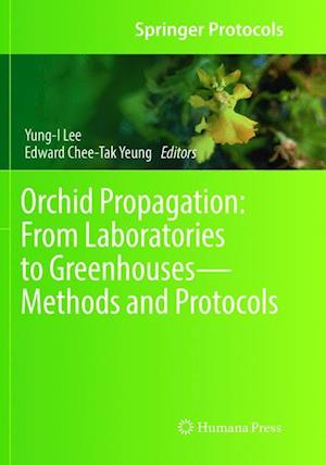 Orchid Propagation: From Laboratories to Greenhouses—Methods and Protocols