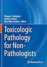 Toxicologic Pathology for Non-Pathologists