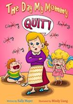 The Day My Mommy Quit!