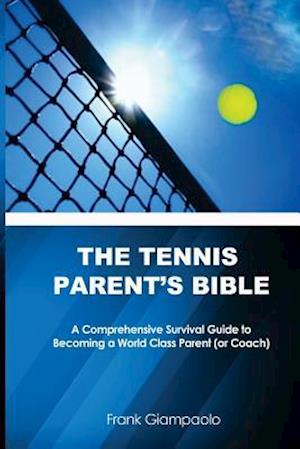 The Tennis Parent's Bible