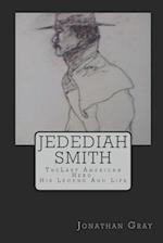 Jedediah Smith: TheLast American Hero: His Life And Legend 