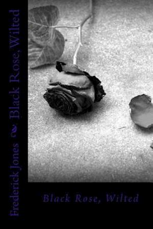 Black Rose, Wilted