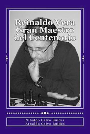 Reinaldo Vera. Gran Maestro del Centenario