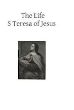 The Life S Teresa of Jesus