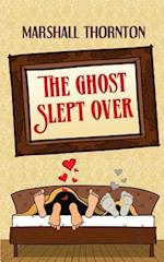 The Ghost Slept Over
