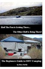 The Beginners Guide to Ohv Camping (Black and White Edition)