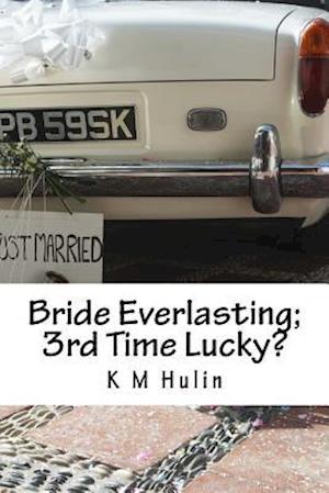 Bride Everlasting; 3rd Time Lucky?
