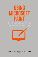 Using Microsoft Paint To Design Book Covers: A Guide for e-book and print book cover designs 