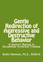 Gentle Redirection of Aggressive and Destructive Behavior