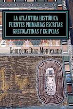 La Atlántida Histórica. Fuentes Primarias Grecolatinas Y Egipcias