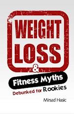 Weight Loss & Fitness Myths Debunked for Rookies