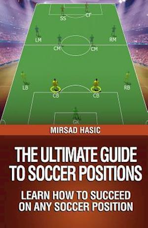 The Ultimate Guide to Soccer Positions