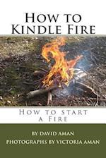 How to Kindle Fire (How to Start a Fire)