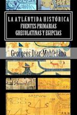 La Atlántida Histórica. Fuentes Primarias Grecolatinas Y Egipcias