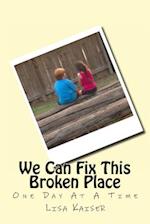 We Can Fix This Broken Place (One Day at a Time)