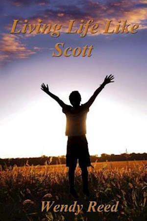 Living Life Like Scott