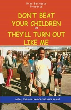 Don't beat your children or they'll turn out like me: The Remix