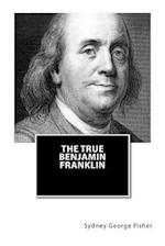 The True Benjamin Franklin