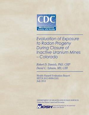 Evaluation of Exposure to Radon Progeny During Closure of Inactive Uranium Mines- Colorado
