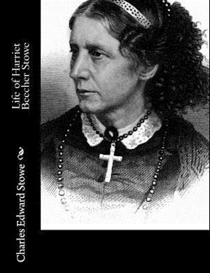 Life of Harriet Beecher Stowe