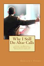 Why I Still Do Altar Calls