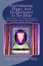 Psychokinesis, Magic, and Enchantment in the Bible