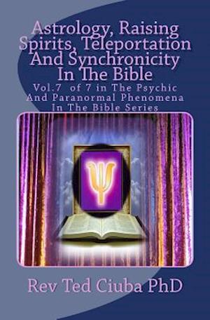 Astrology, Raising Spirits, Teleportation and Synchronicity in the Bible